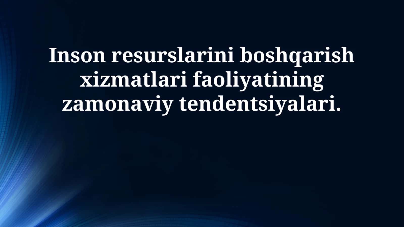 Inson resurslarini boshqarish xizmatlari faoliyatining zamonaviy tendentsiyalari