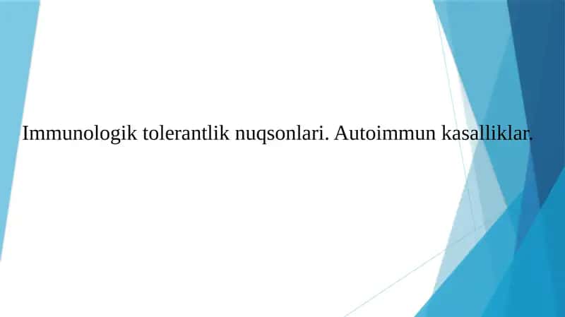 Immunologik tolerantlik nuqsonlari. Autoimmun kasalliklar.