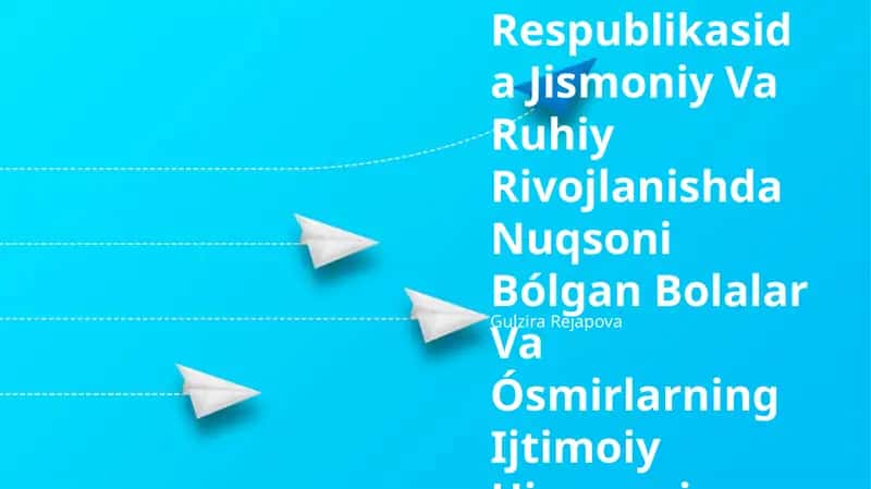 Ózbekiston Respublikasida Jismoniy Va Ruhiy Rivojlanishda Nuqsoni Bólgan Bolalar Va Ósmirlarning Ijtimoiy Himoyasi