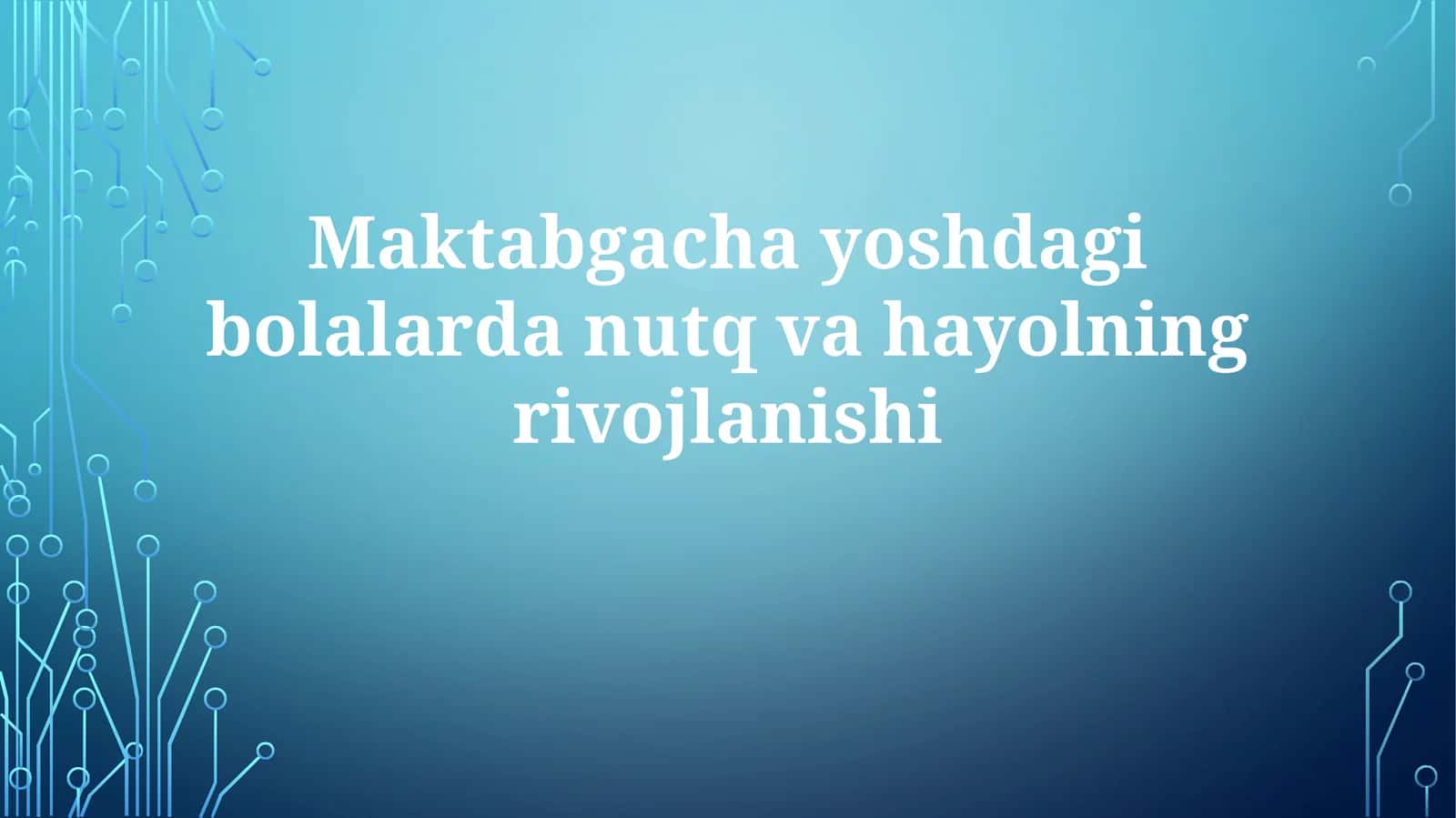 Maktabgachayoshdagibolalardanutqvahayolningrivojlanishi