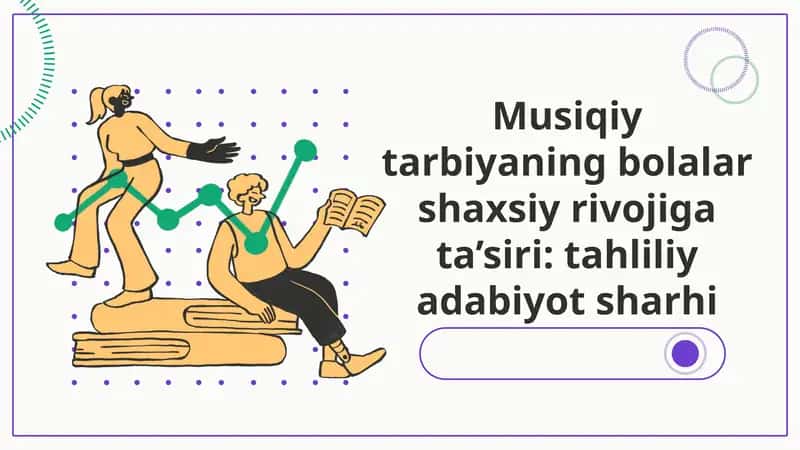 Musiqiy tarbiyaning bolalar shaxsiy rivojiga ta’siri: tahliliy adabiyot sharhi