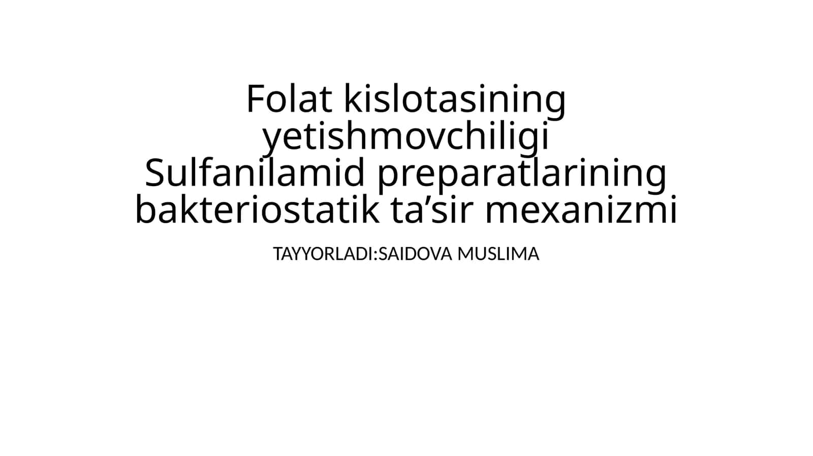 Folat kislotasining yetishmovchiligiSulfanilamid preparatlarining bakteriostatik ta’sir mexanizmi