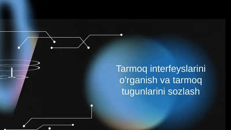 Tarmoq interfeyslarini o'rganish va tarmoq tugunlarini sozlash