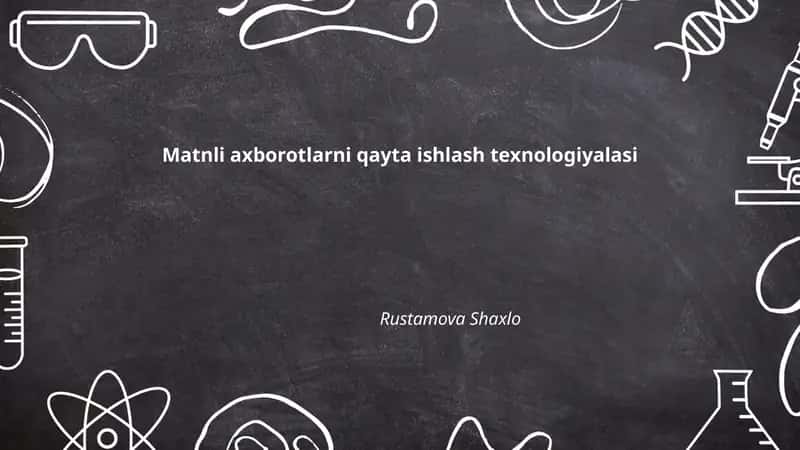 Matnli axborotlarni qayta ishlash texnologiyalasi