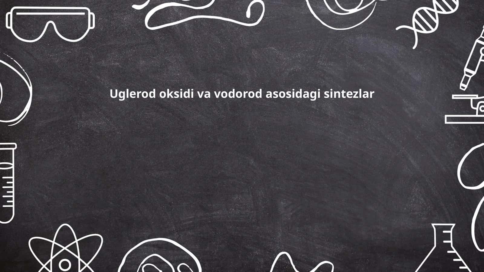 Uglerod oksidi va vodorod asosidagi sintezlar