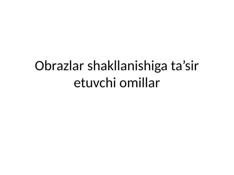 Obrazlar shakllanishiga ta’sir etuvchi omillar