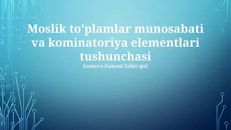 Moslik to'plamlar munosabati va kominatoriya elementlari tushunchasi