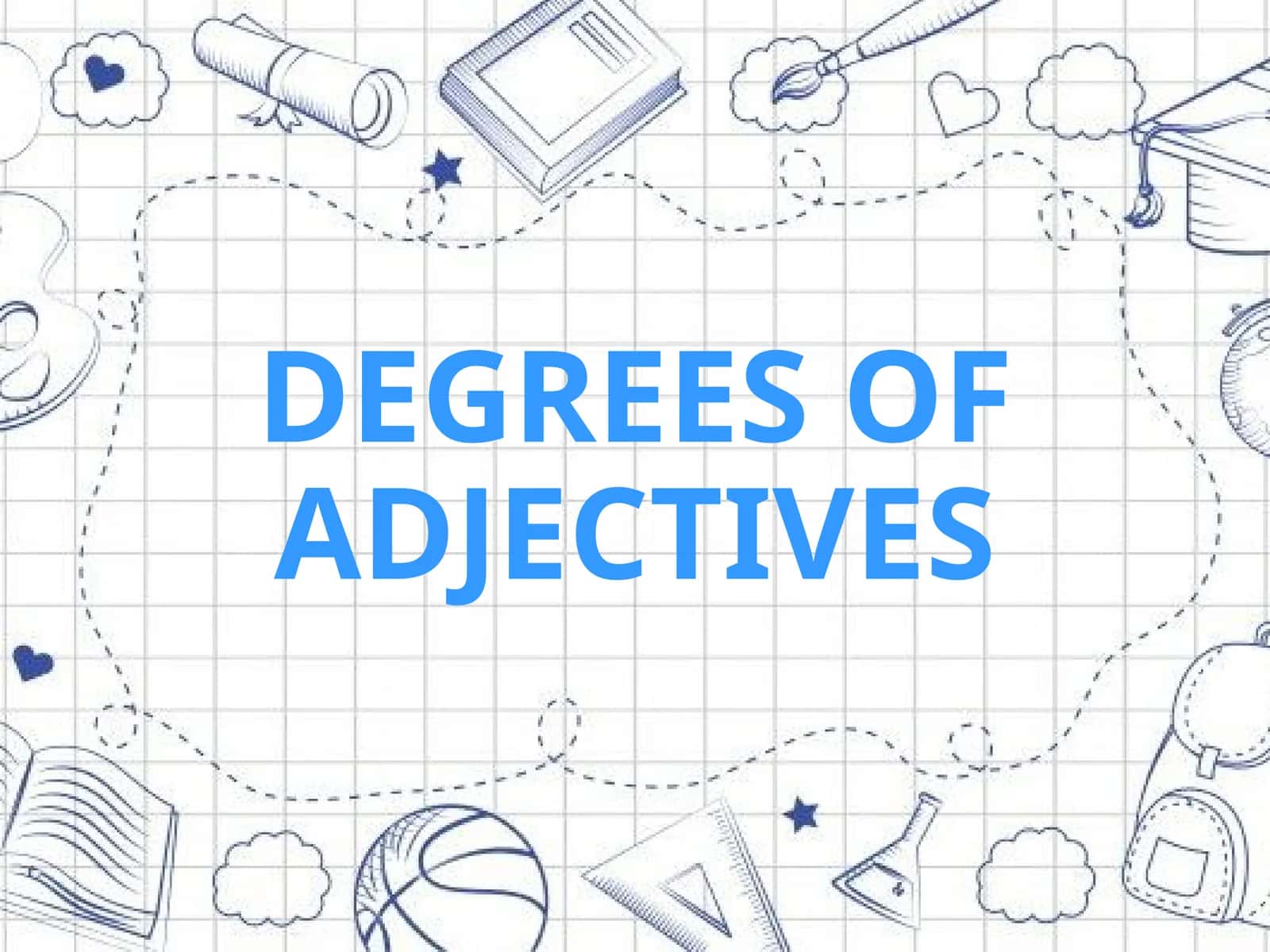 DEGREES OF ADJECTIVES
