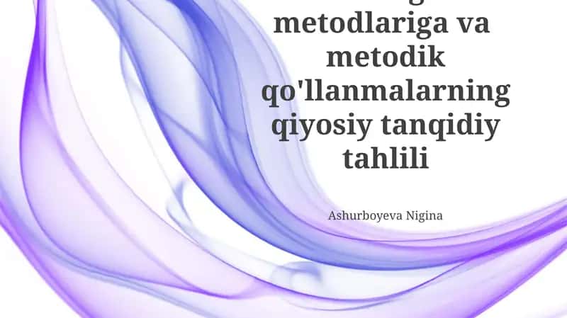 Savod o‘rgatish metodlariga va metodik qo'llanmalarning qiyosiy tanqidiy tahlili