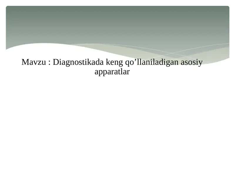 Diagnostikada keng qo’llaniladigan asosiy apparatlar