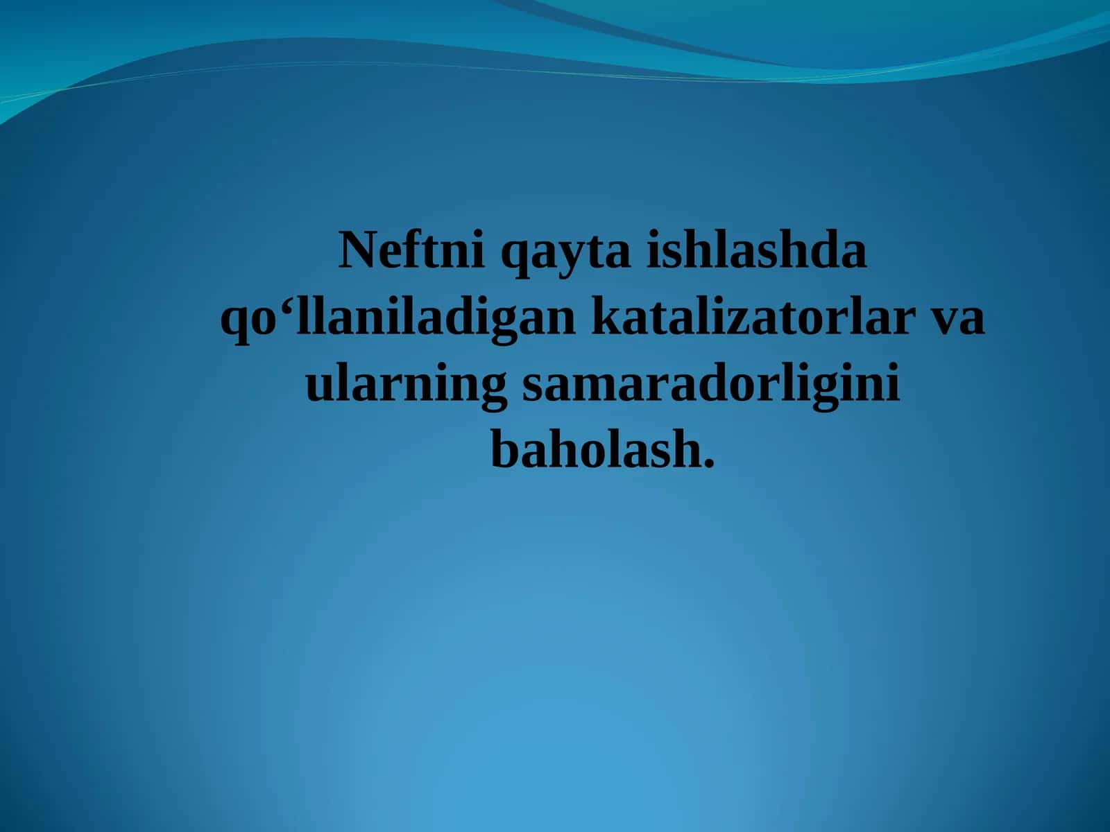 Neftni qayta ishlashda qoʻllaniladigan katalizatorlar va ularning samaradorligini baholash