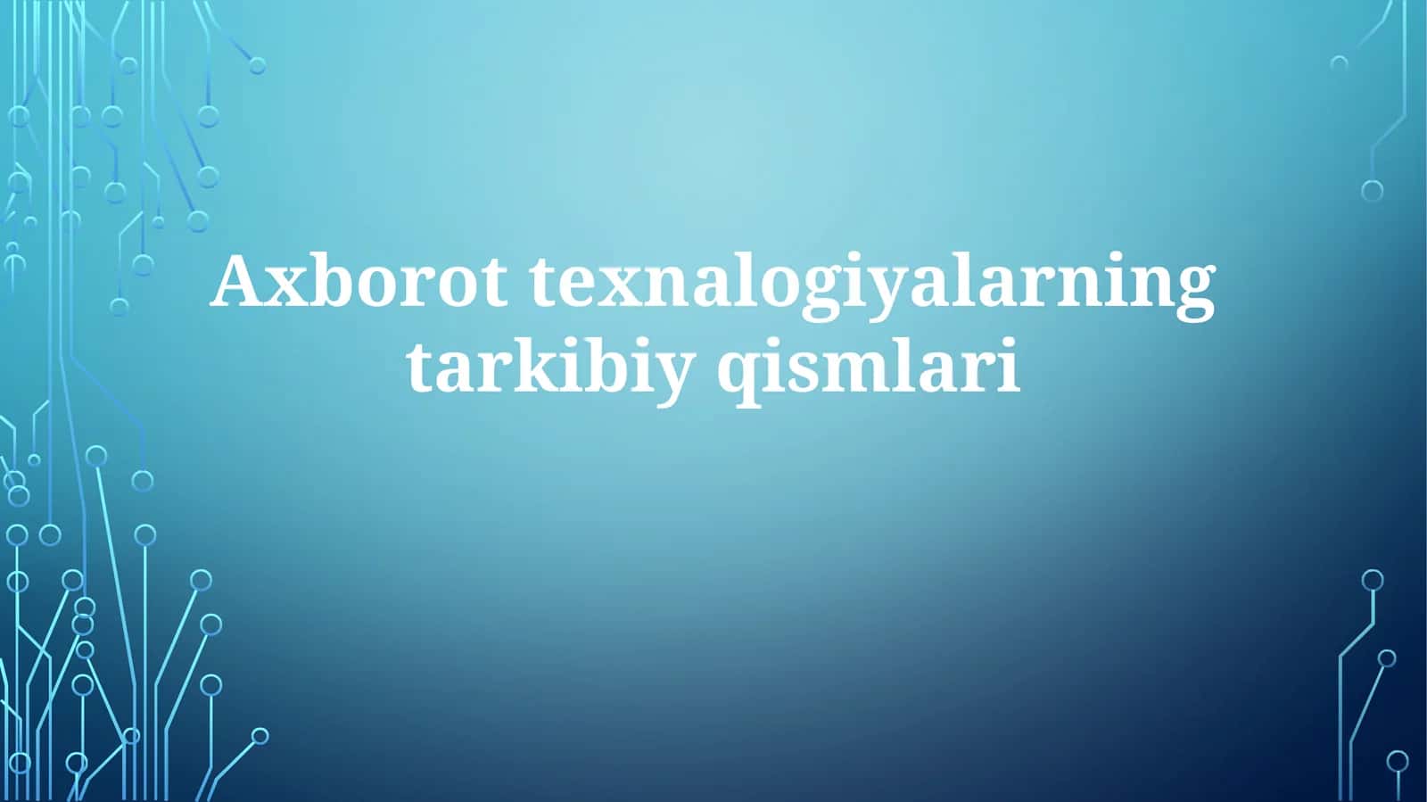 Axborottexnalogiyalarning tarkibiy qismlari