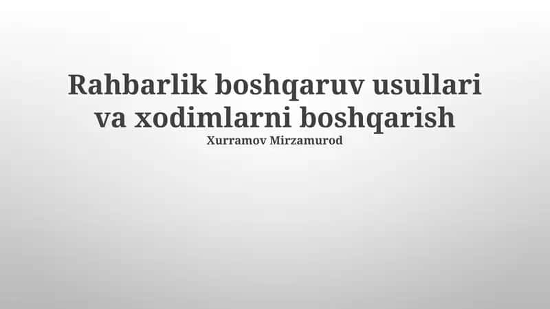 Rahbarlik boshqaruv usullari va xodimlarni boshqarish