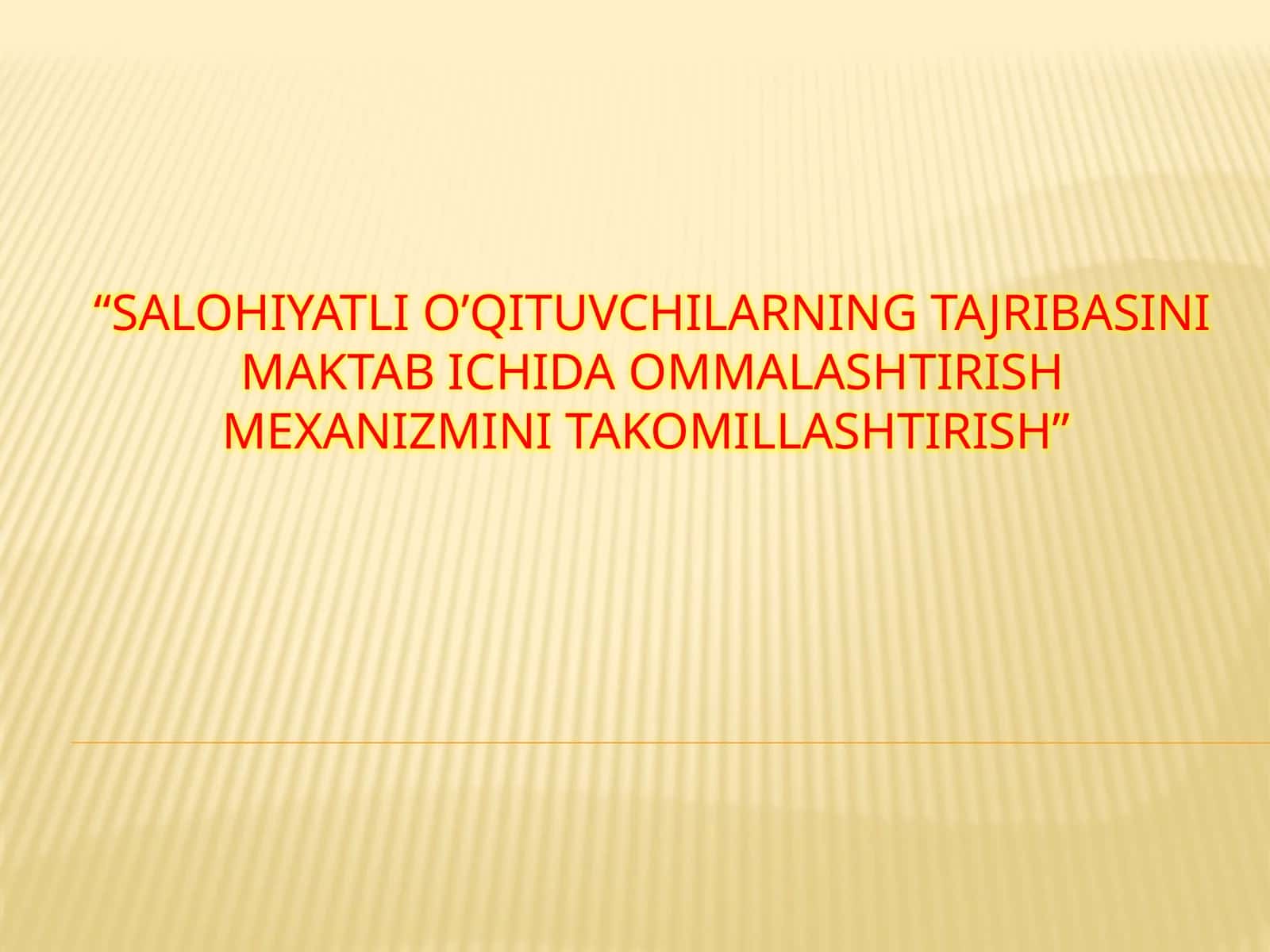 Salohiyatli o’qituvchilarning tajribasini maktab ichida ommalashtirish mexanizmini takomillashtirish