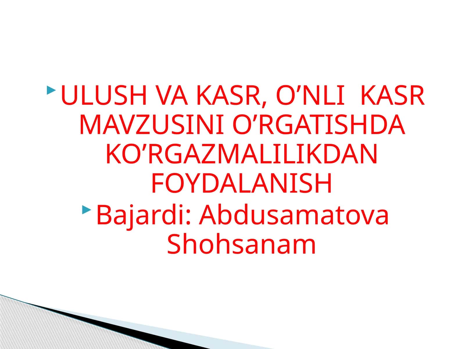 Ulush va Kasr, O'nli Kasr mavzusini o'rgatishda ko'rgazmalilikdan foydalanish