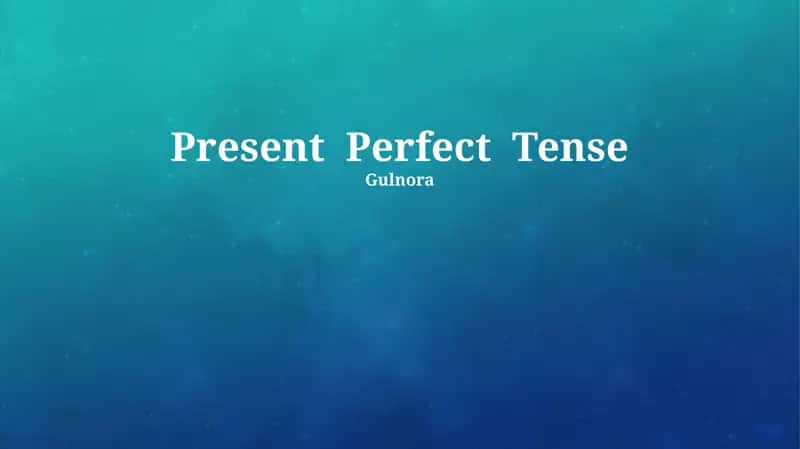 Present Perfect Tense