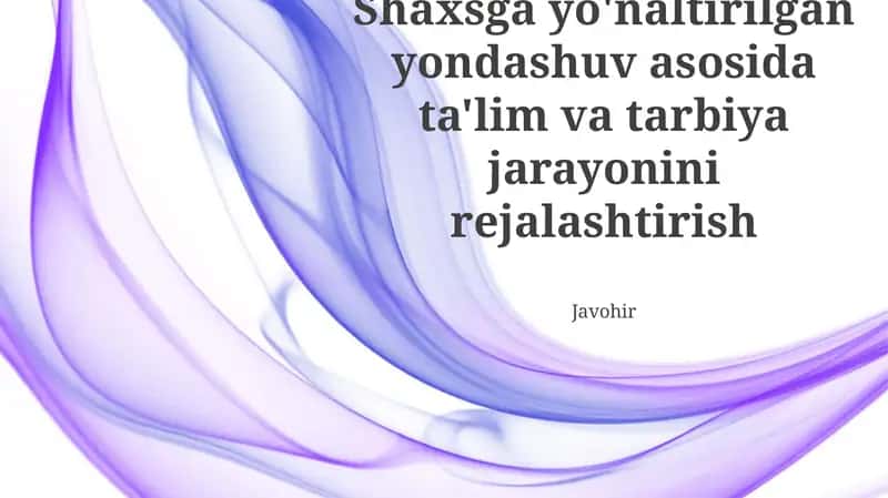 Shaxsga yo'naltirilgan yondashuv asosida ta'lim va tarbiya jarayonini rejalashtirish. Qo'llab-quvvatlovchi muhit yaratish, shaxsiylashtirilgan o'quv yo'llari va texnologiyalardan foydalanadi