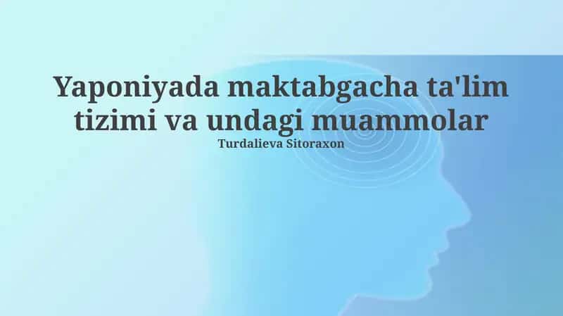 Yaponiyada maktabgacha ta'lim tizimi va undagi muammolar