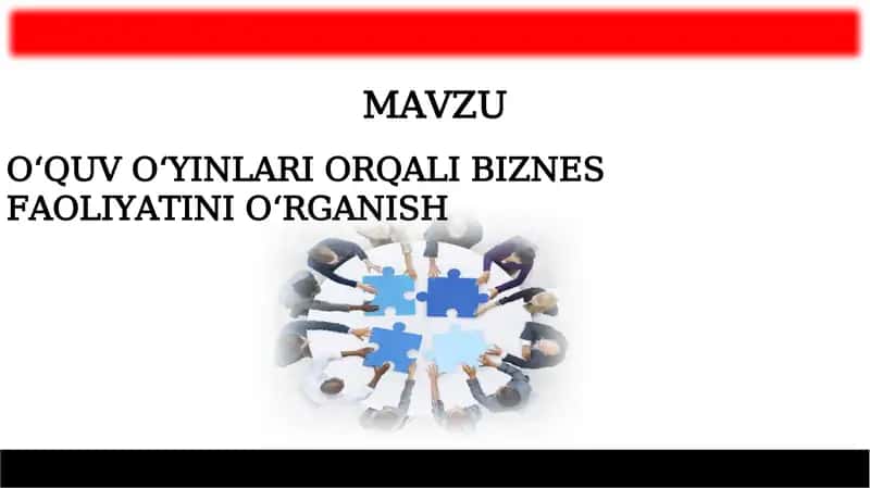 O‘QUV O‘YINLARI ORQALI BIZNES FAOLIYATINI O‘RGANISH