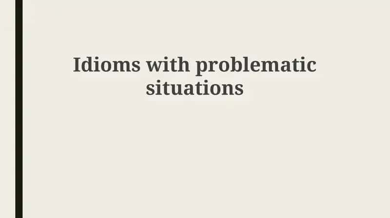 Problematic Idioms