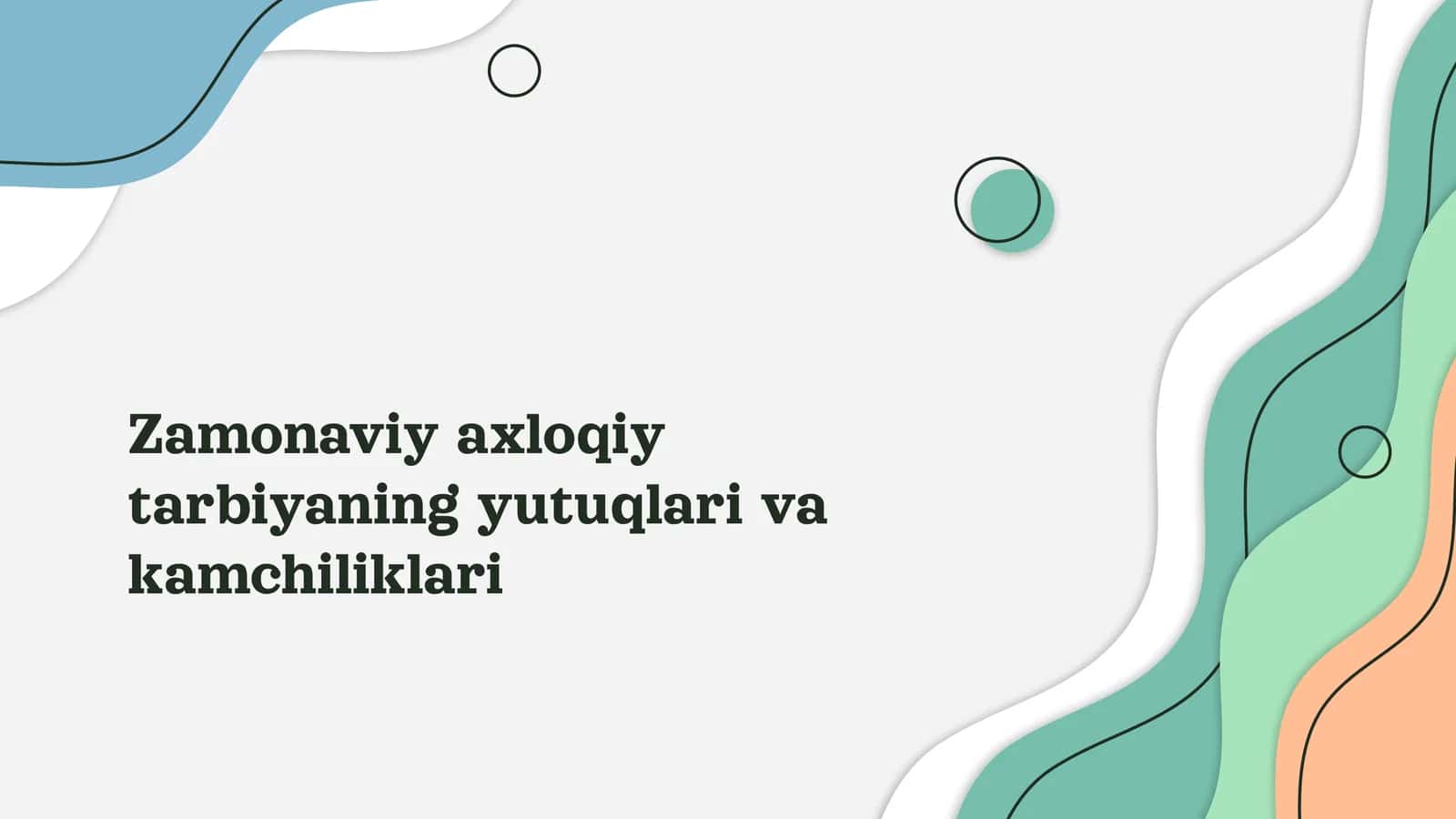 Zamonaviy axloqiy tarbiyaning yutuqlari va kamchiliklari