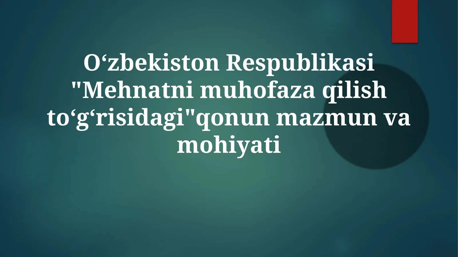 Oʻzbekiston Respublikasi "Mehnatni muhofaza qilish toʻgʻrisidagi" qonun mazmun va mahiyati