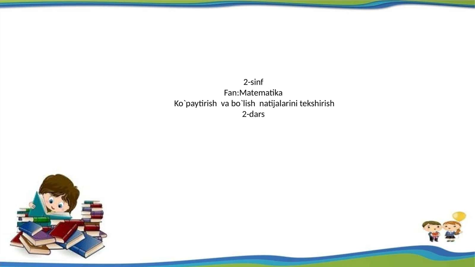 Ko`paytirish va bo`lish natijalarini tekshirish