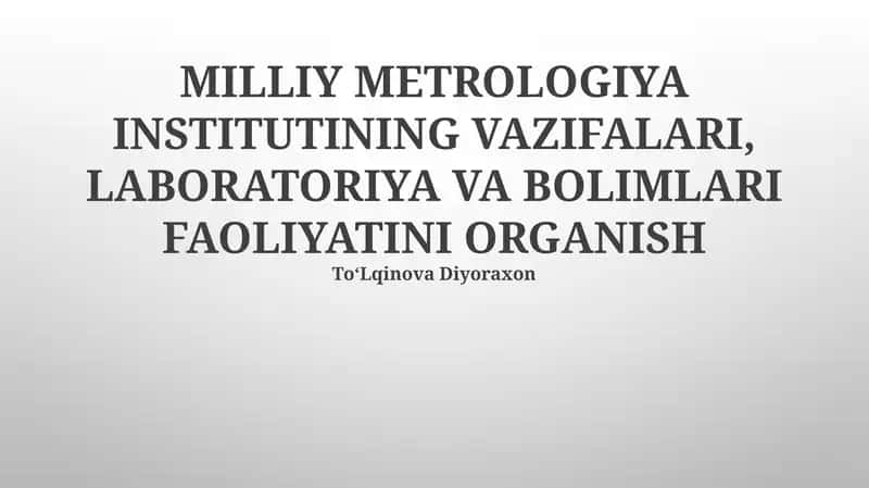 Milliy Metrologiya Instituting vaqifalari, laboratoriya va bolimlari faoliyatini organish