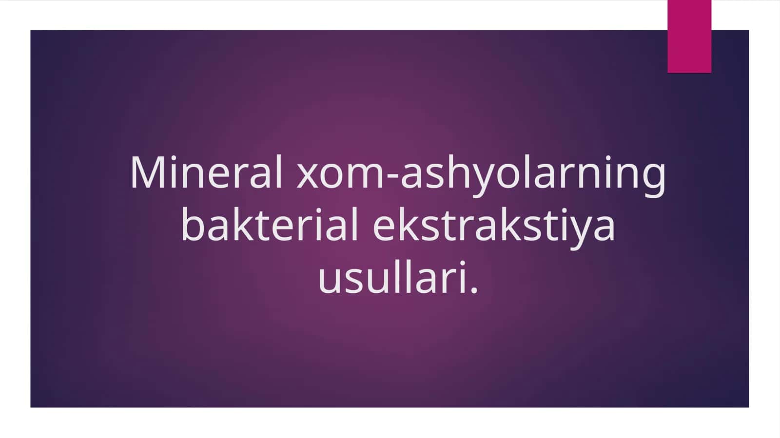 Mineral xom-ashyolarning bakterial ekstrakstiya usullari.