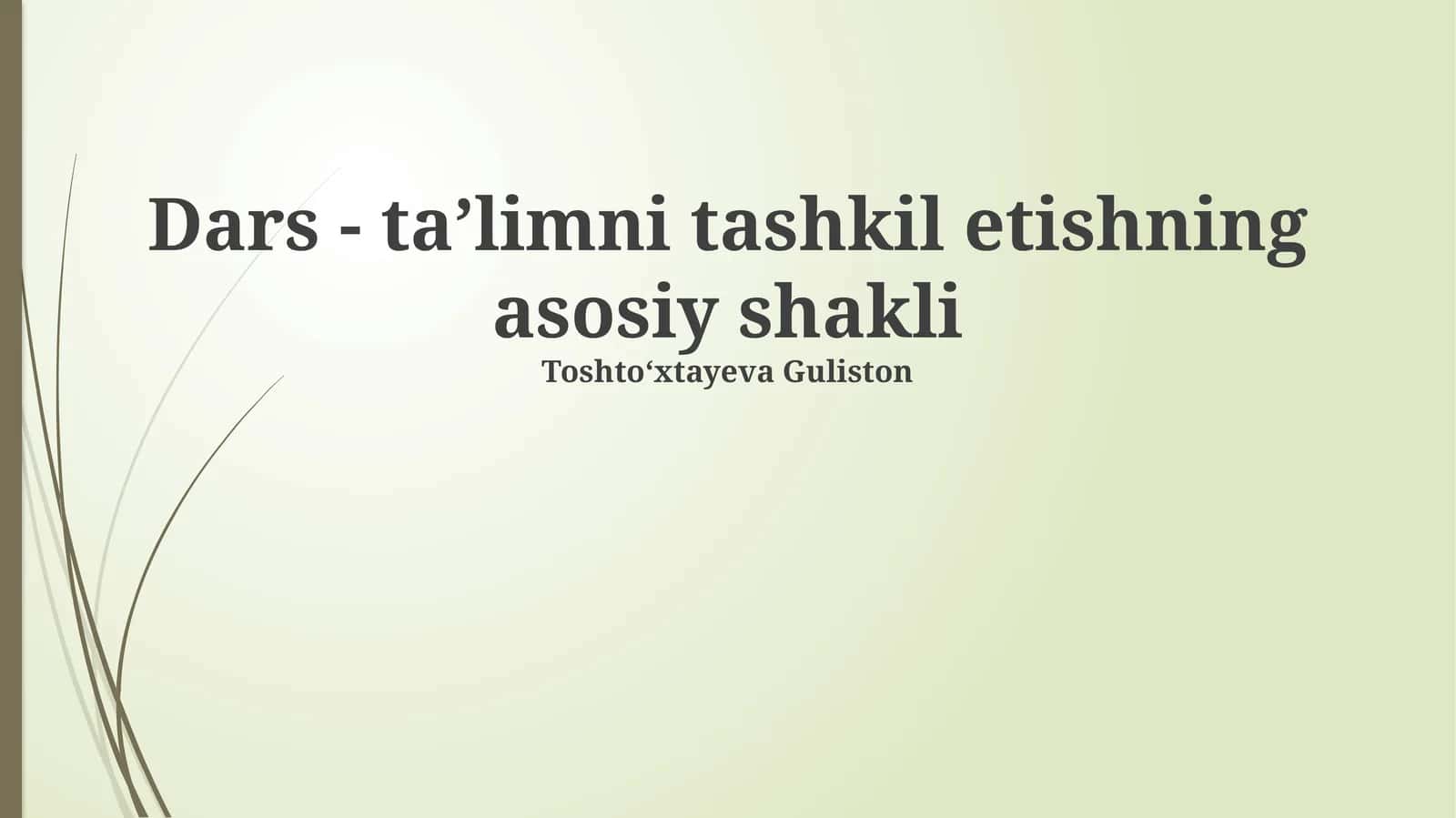 Dars - taʼlimni tashkil etishning asosiy shakli