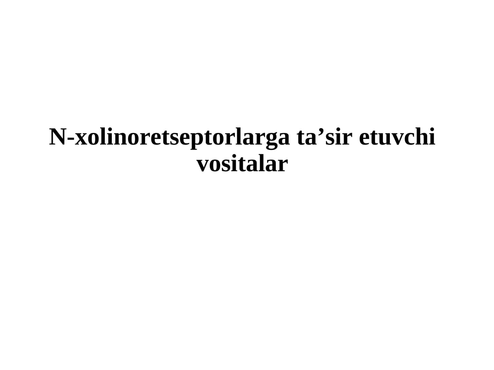 N-xolinoretseptorlarga ta’sir etuvchi vositalar