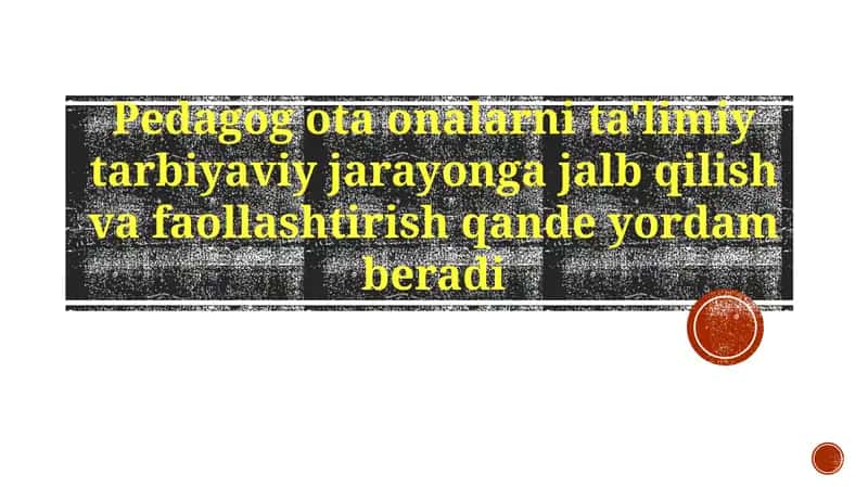 Ota-onalarnita'limiytarbiyaviyjarayongajalbqilishvafaollashtirishqandeyordamberadi
