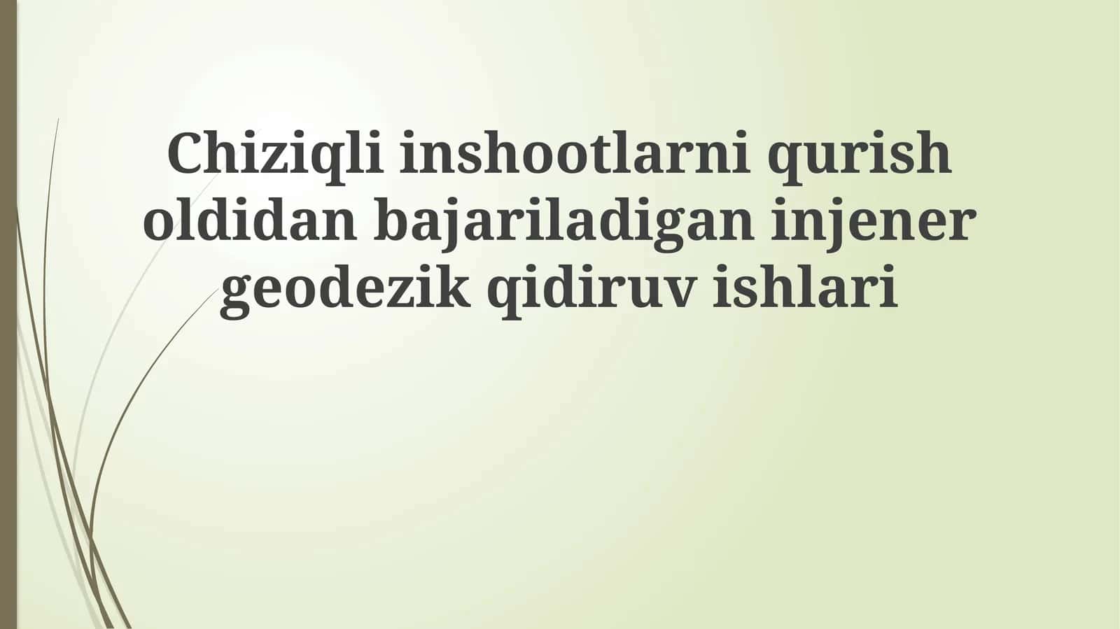 Chiziqliinshootlarniqurisholdidanbajariladiganinjenergeodezikqidiruvishlari