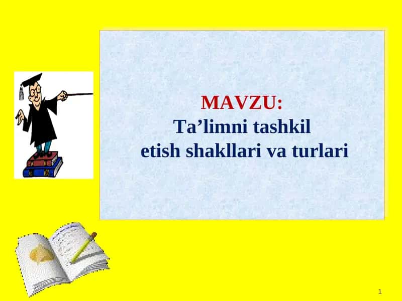 Ta’limni tashkil etish shakllari va turlari