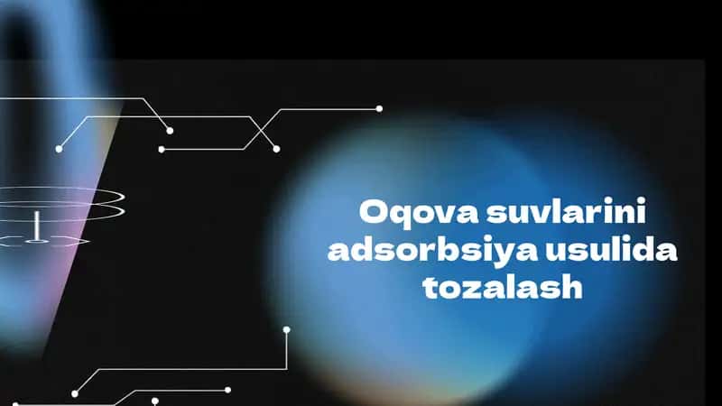 Oqova suvlarini adsorbsiya usulida tozalash