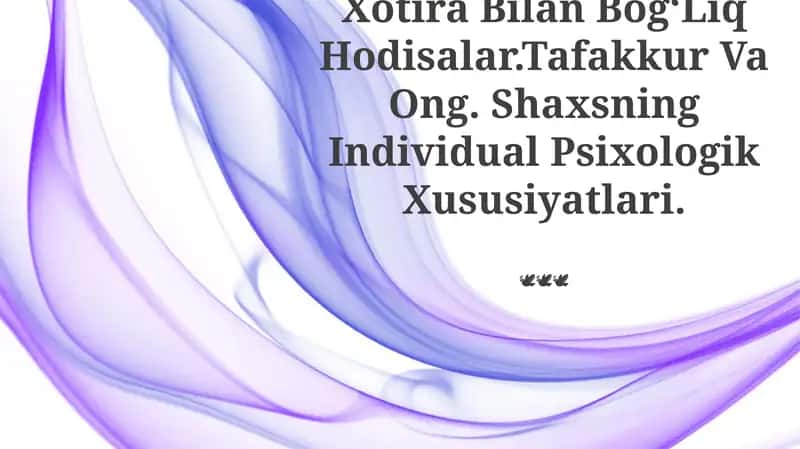 Xotira Bilan Bog'Liq Hodisalar.Tafakkur Va Ong