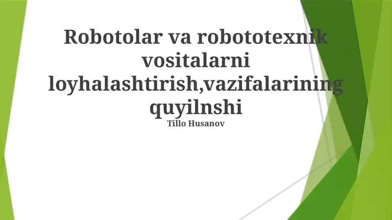 Robotolar va robototexnik vositalarni loyhalashtirish,vazifalarining quyilnshi