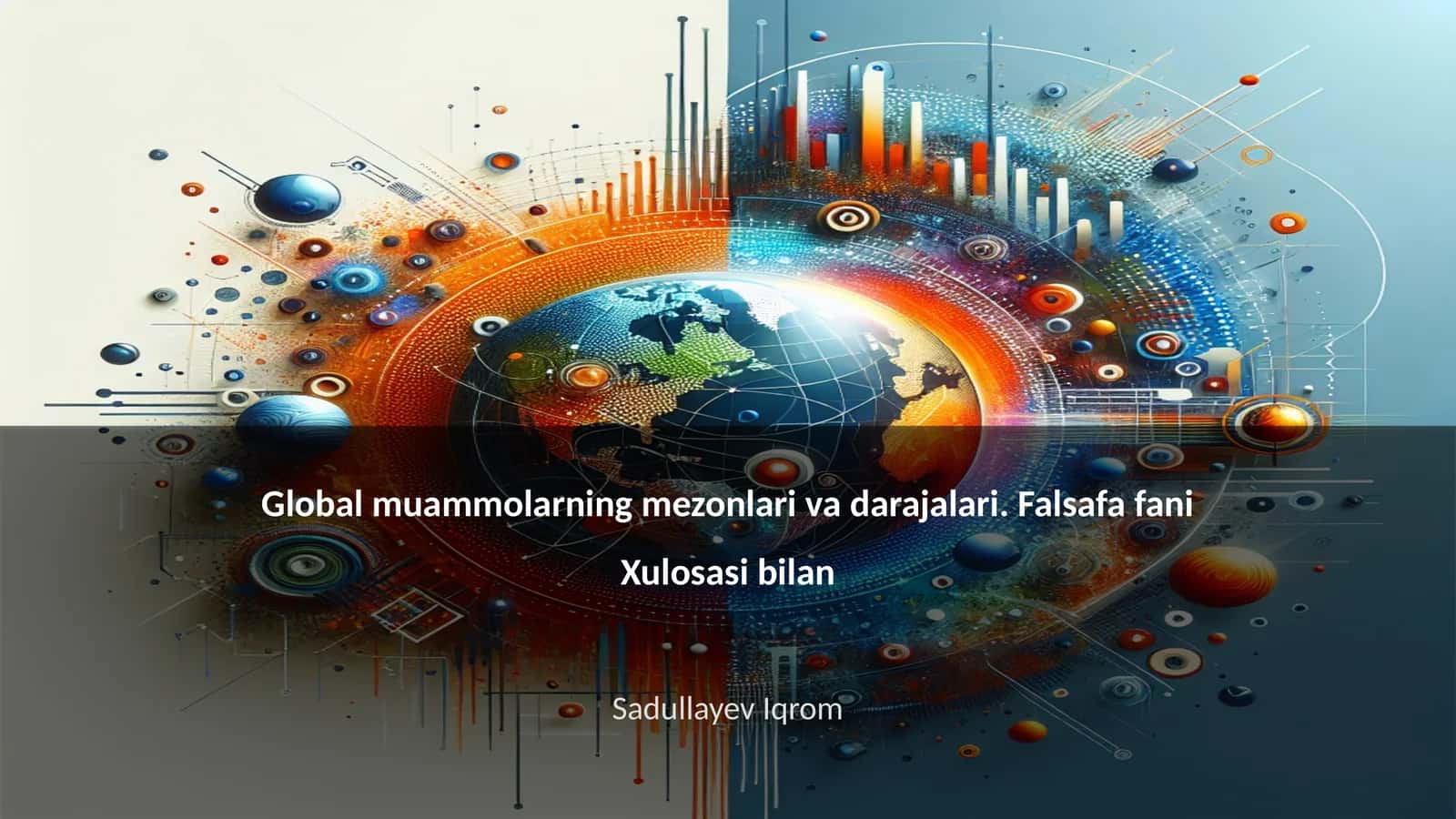 Global muammolarning mezonlari va darajalari. Falsafa fani Xulosasi bilan