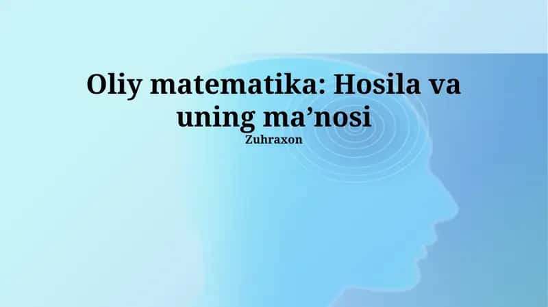 Oliy matematika: Hosila va uning maʼnosi