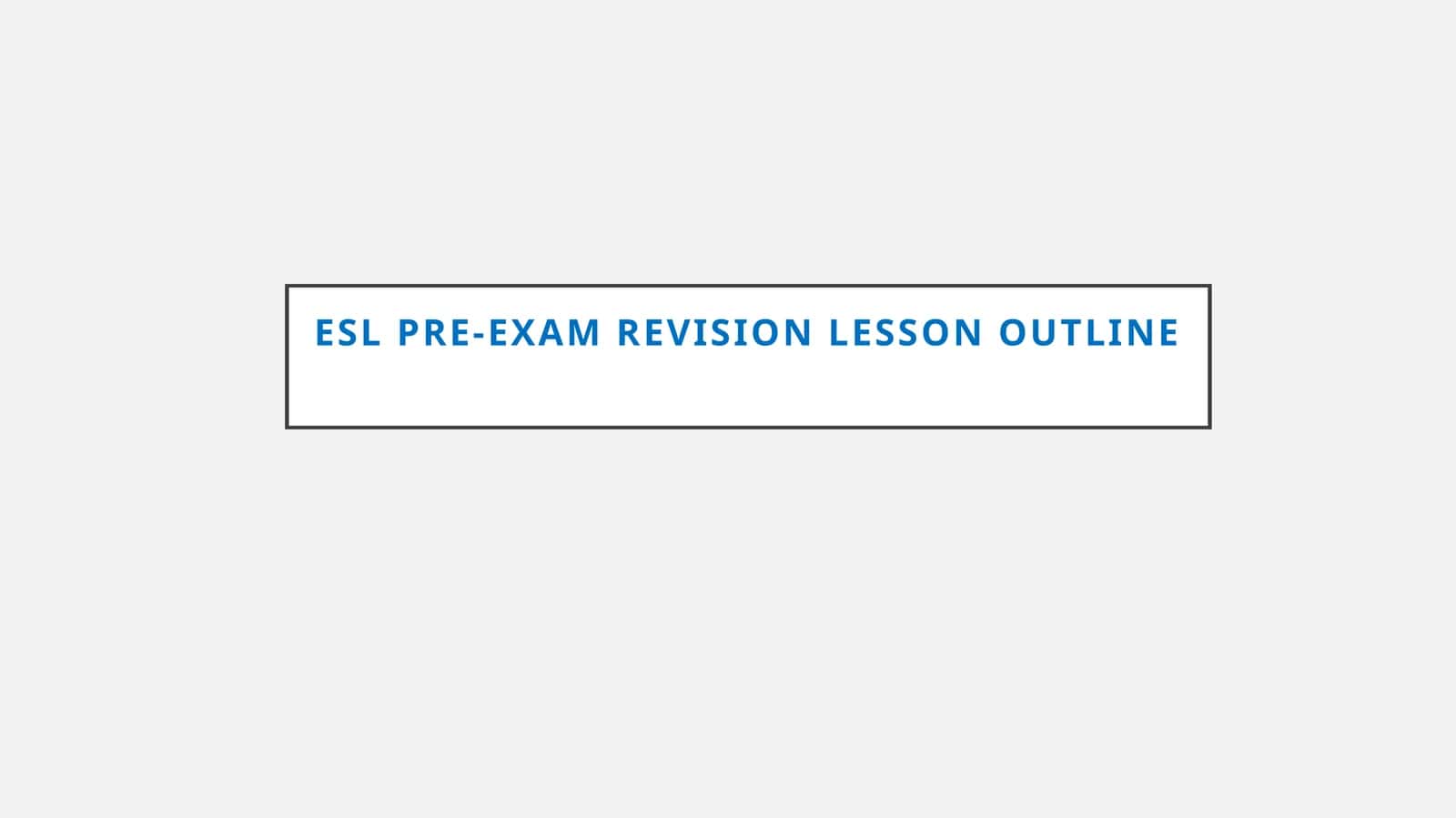 ESL Pre-Exam Revision lesson Outline