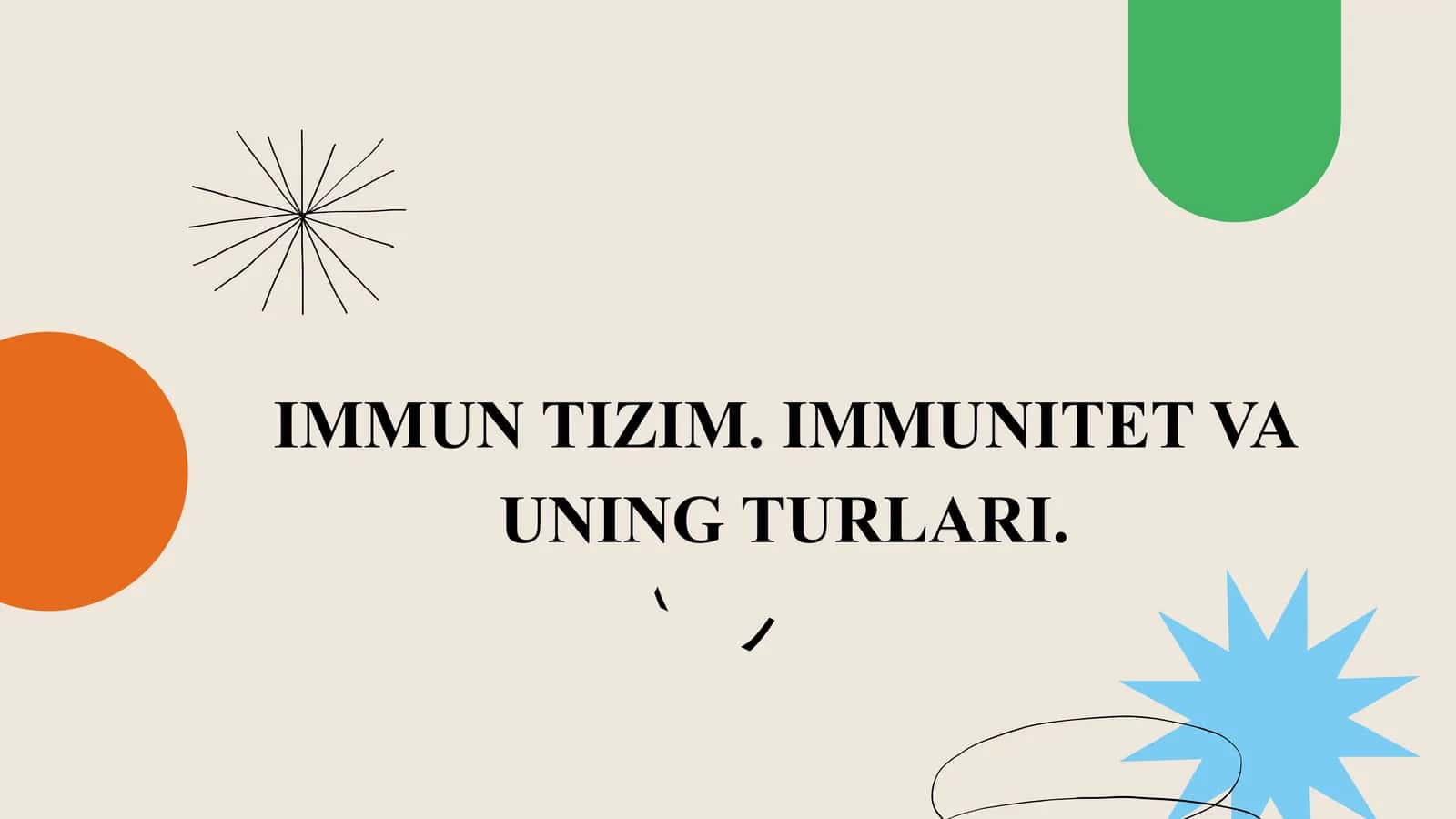 IMMUN TIZIM. IMMUNITET VA UNING TURLARI
