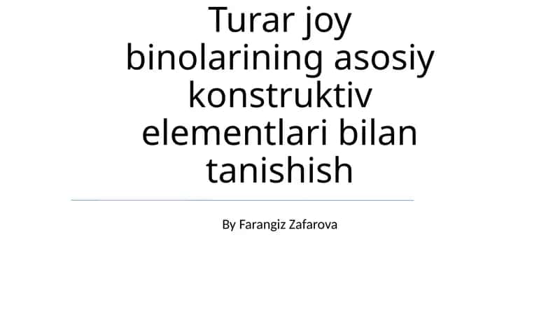 Turar joy binolarining asosiy konstruktiv elementlari bilan tanishish