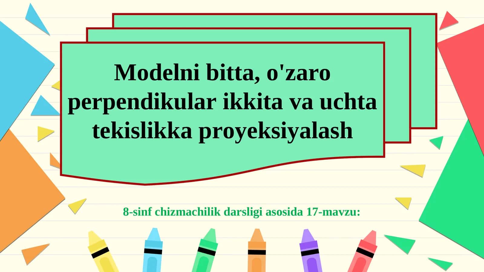 Modelni bitta, o'zaro perpendikular ikkita va uchta tekislikka proyeksiyalash