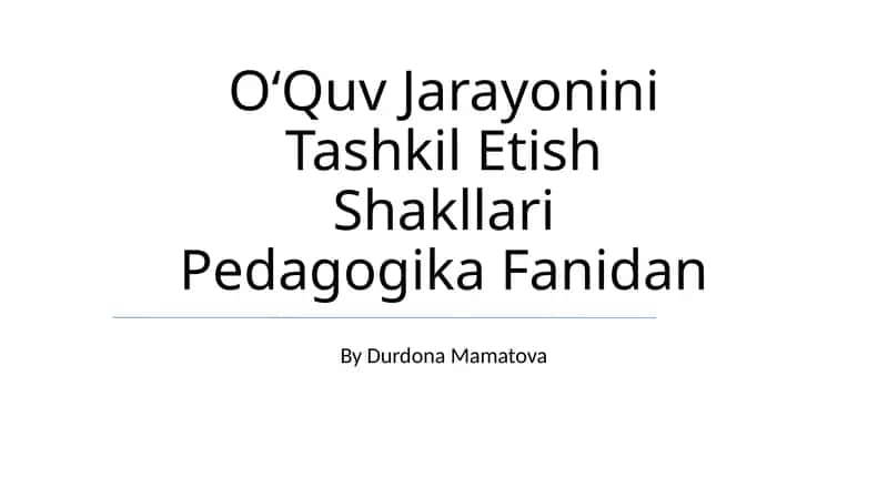 OʻQuv Jarayonini Tashkil Etish Shakllari Pedagogika Fanidan