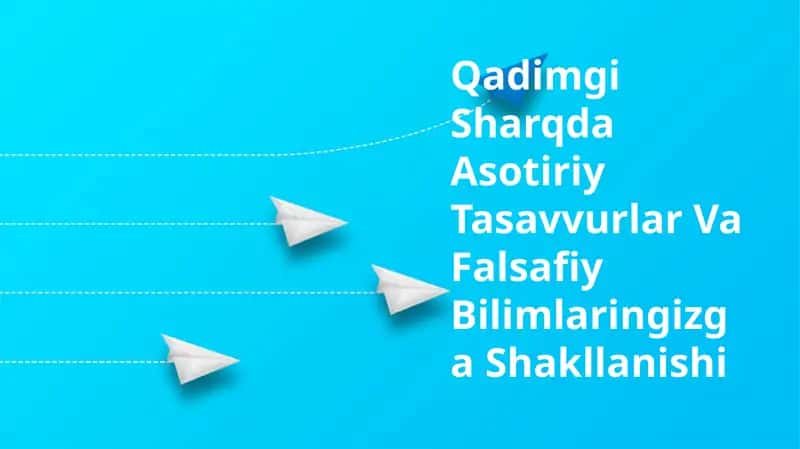 Qadimgi Sharqda Asotiriy Tasavvurlar Va Falsafiy Bilimlaringizga Shakllanishi