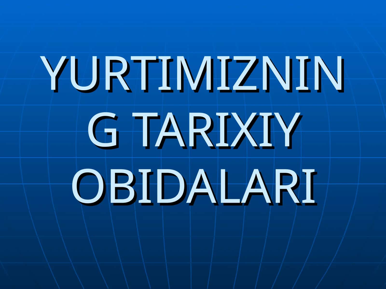YURTIMIZNING TARIXIY OBIDALARI