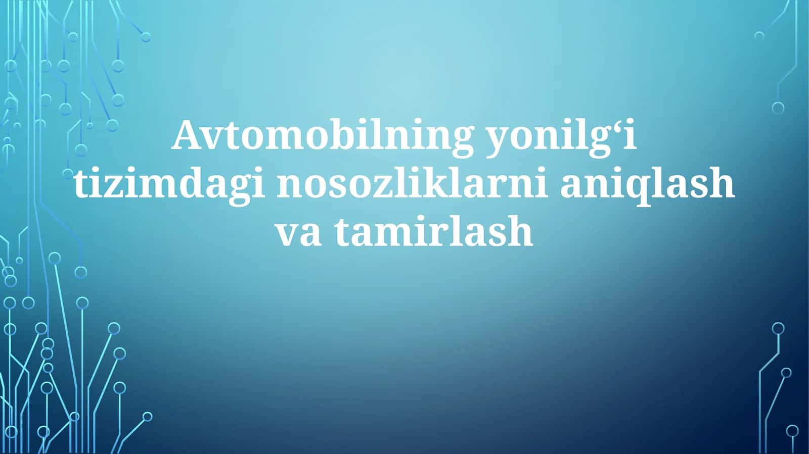 Yoqilgʻi tizimi nosozliklarni aniqlash va tamirlash
