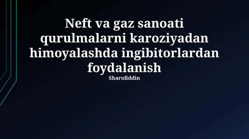 Neft va gaz sanoati qurulmalarni karoziyadan himoyalashda ingibitorlardan foydalanish