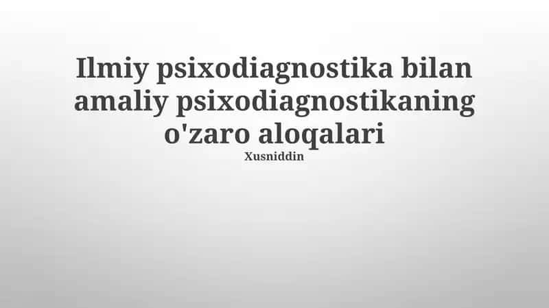Ilmiy va amaliy psixodiagnostikaning o'zaro bog'liqligi