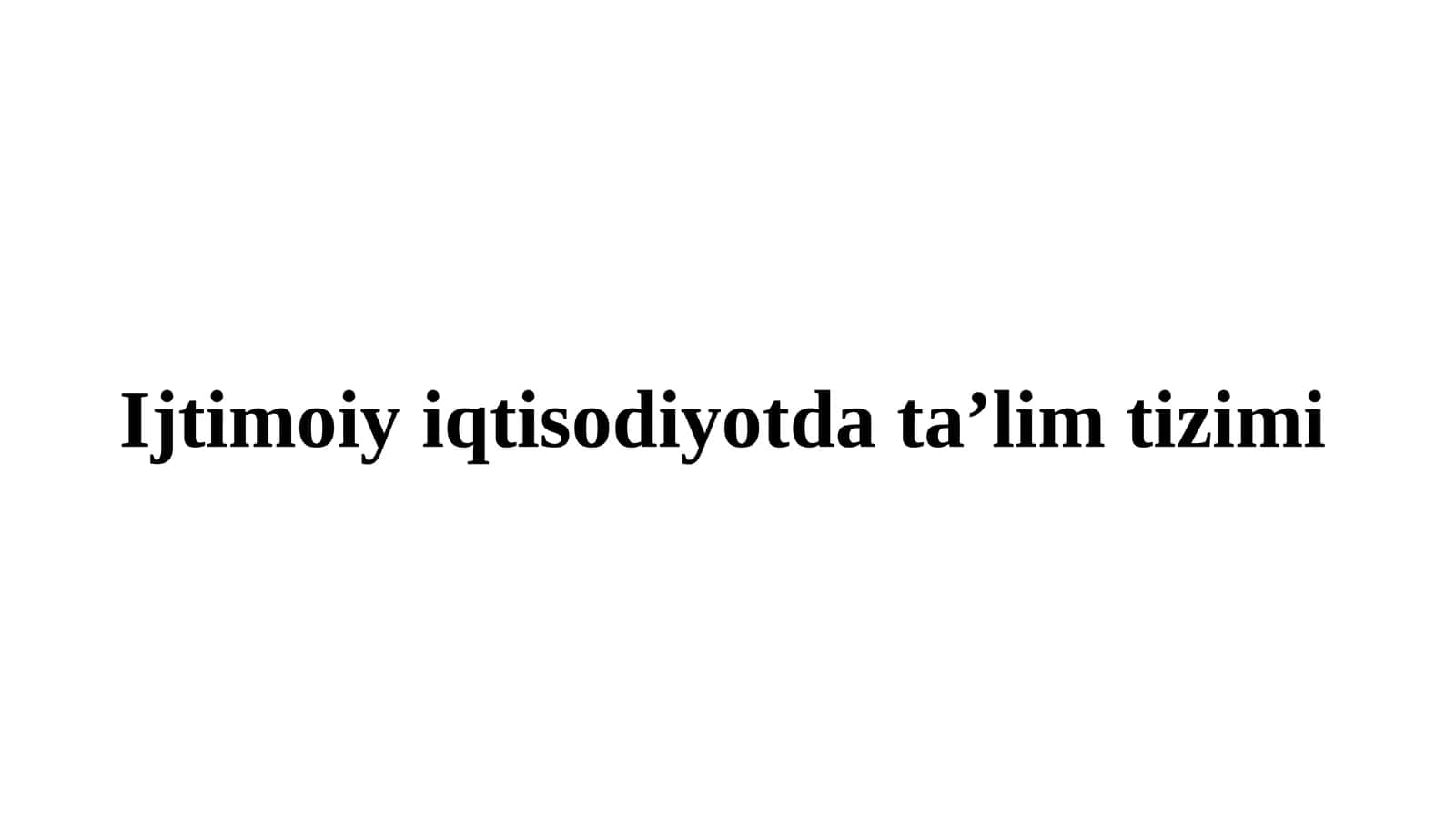 Ijtimoiy iqtisodiyotda ta’lim tizimi